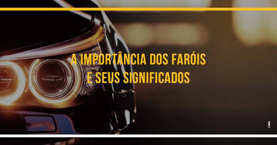 A importância dos faróis e seus significados